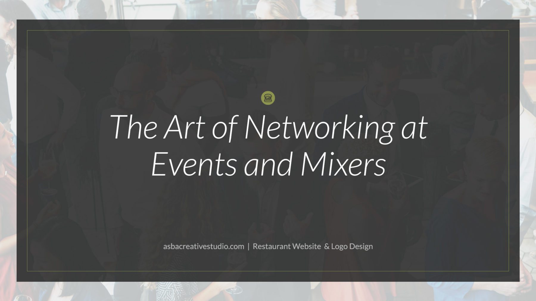 The Art of Networking at Events and Mixers